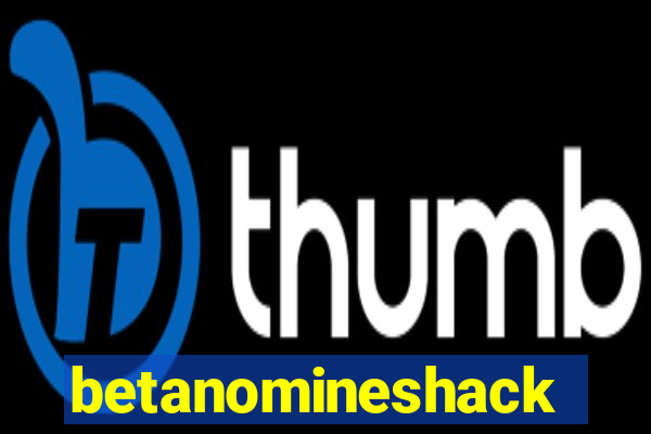 betanomineshack