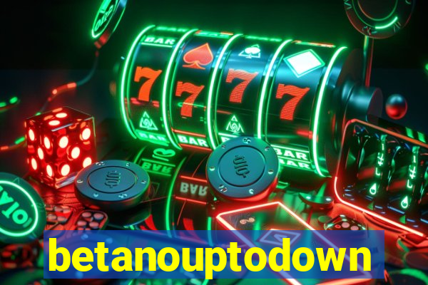 betanouptodown