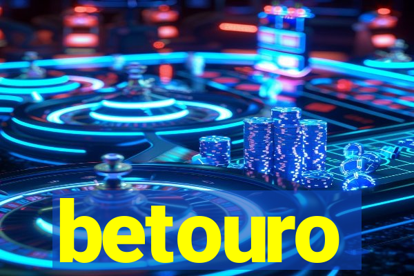 betouro