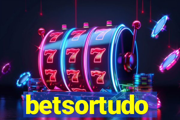 betsortudo