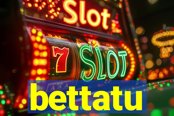 bettatu