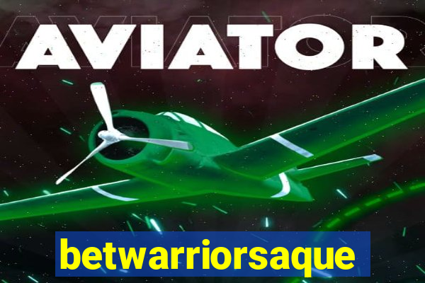 betwarriorsaque