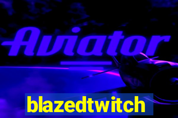 blazedtwitch