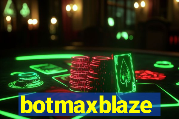 botmaxblaze