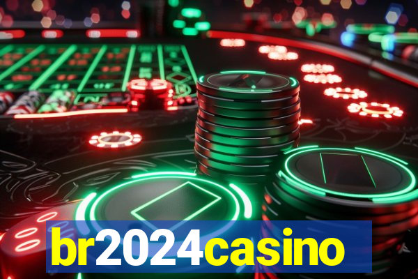 br2024casino