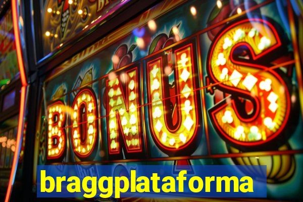 braggplataforma