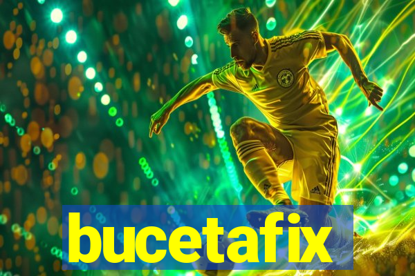 bucetafix