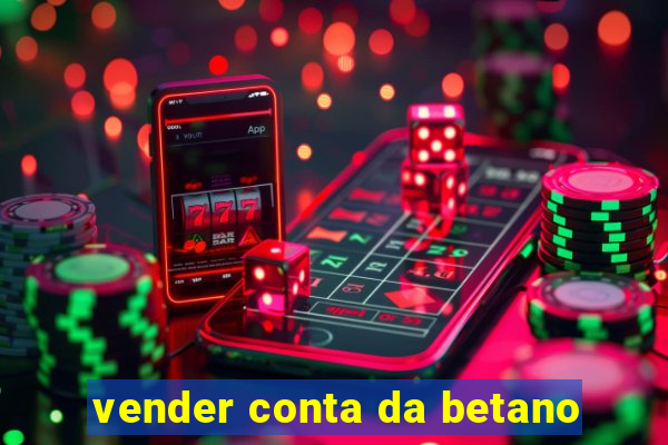 vender conta da betano