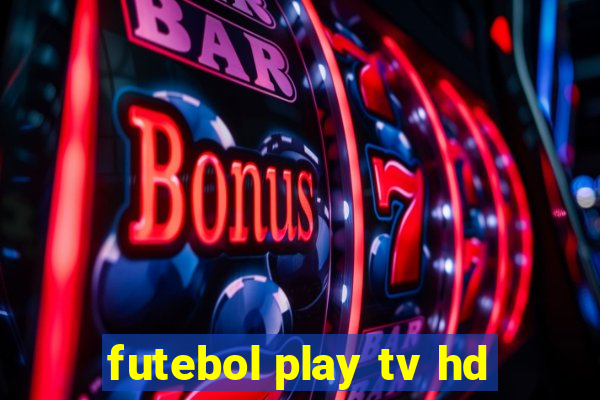 futebol play tv hd