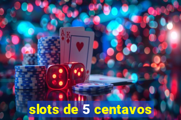 slots de 5 centavos