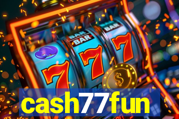 cash77fun