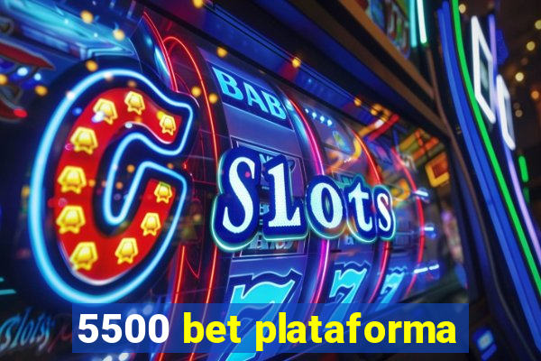 5500 bet plataforma