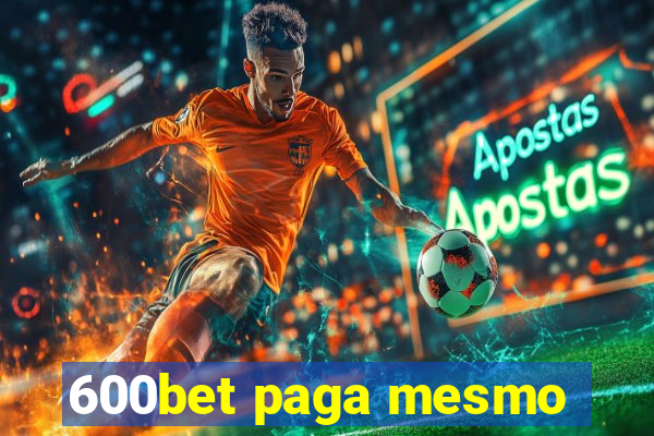 600bet paga mesmo