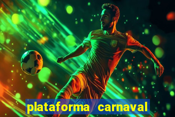 plataforma carnaval 777 bet