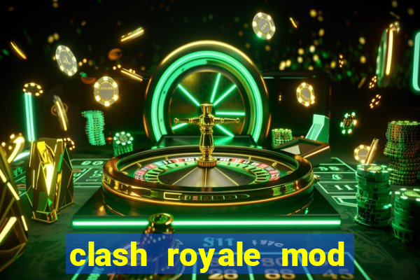 clash royale mod cartas modificadas download