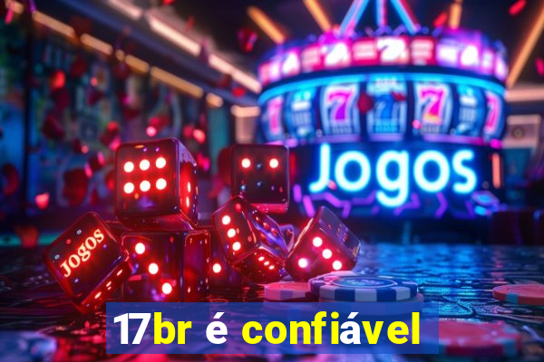 17br é confiável