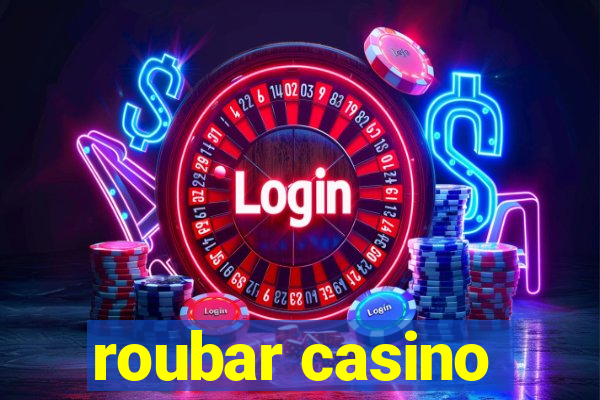 roubar casino