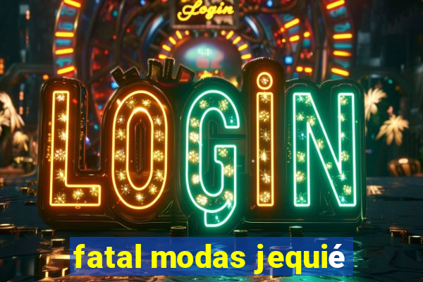 fatal modas jequié