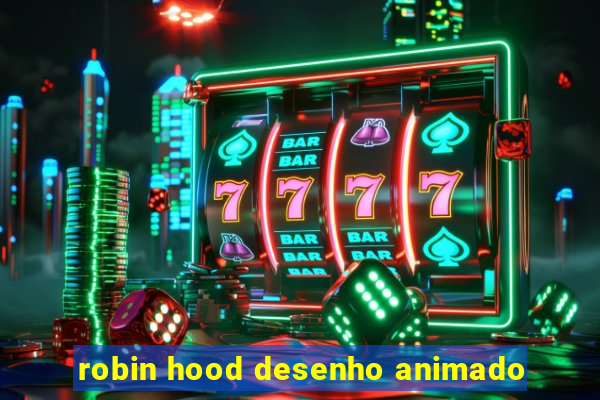 robin hood desenho animado