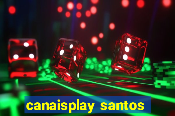 canaisplay santos