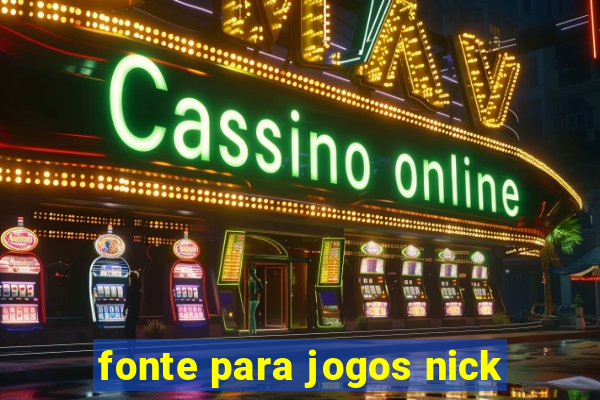 fonte para jogos nick