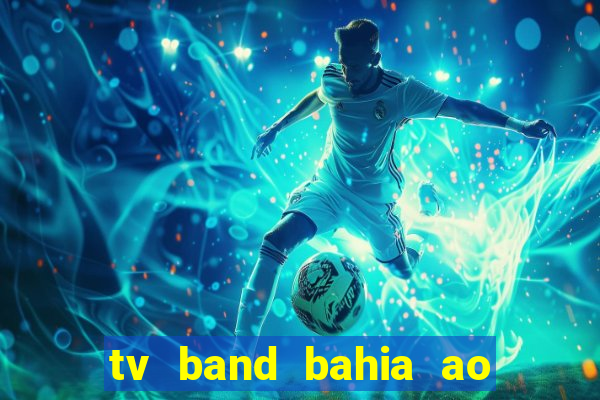 tv band bahia ao vivo online