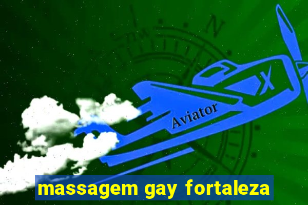 massagem gay fortaleza