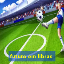 futuro em libras