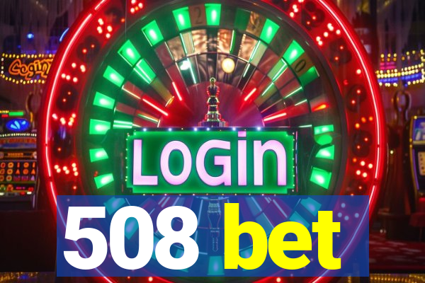 508 bet