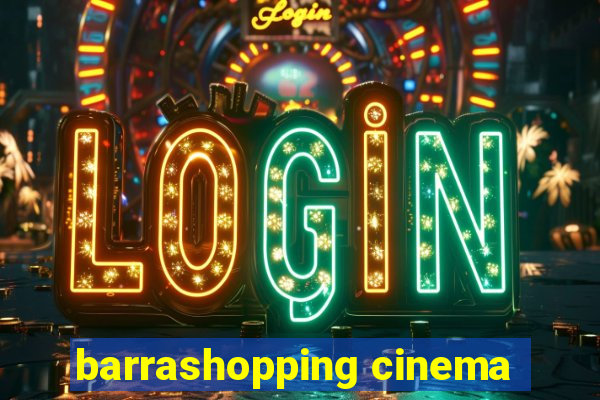 barrashopping cinema