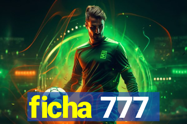 ficha 777