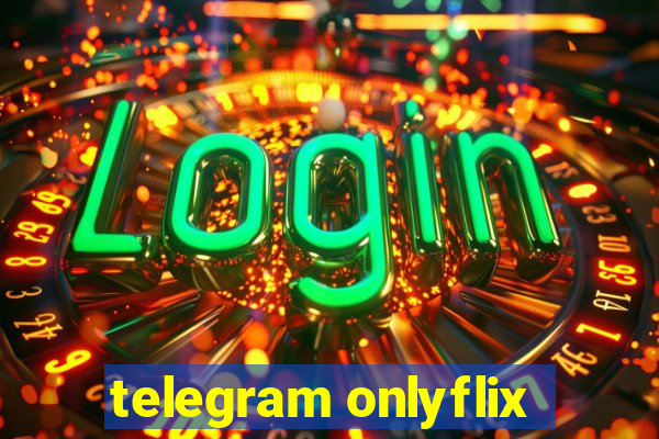 telegram onlyflix