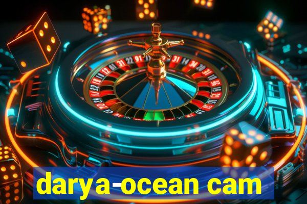 darya-ocean cam