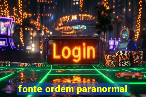 fonte ordem paranormal