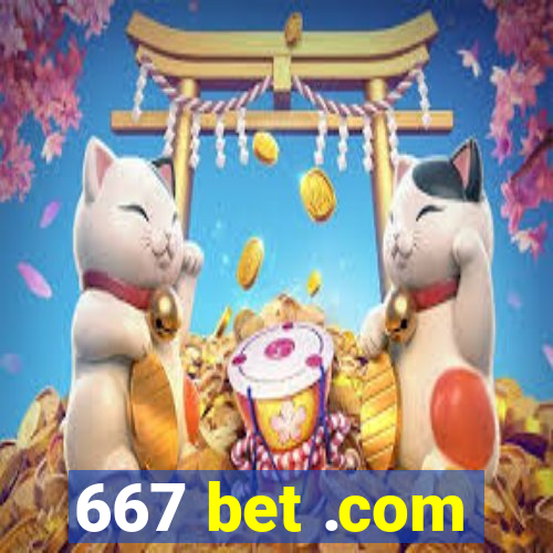 667 bet .com