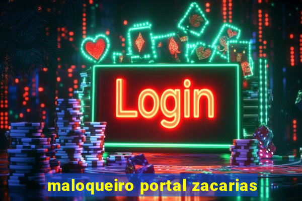 maloqueiro portal zacarias