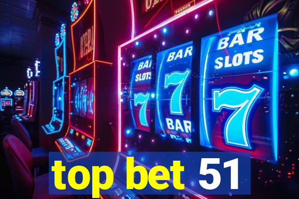 top bet 51