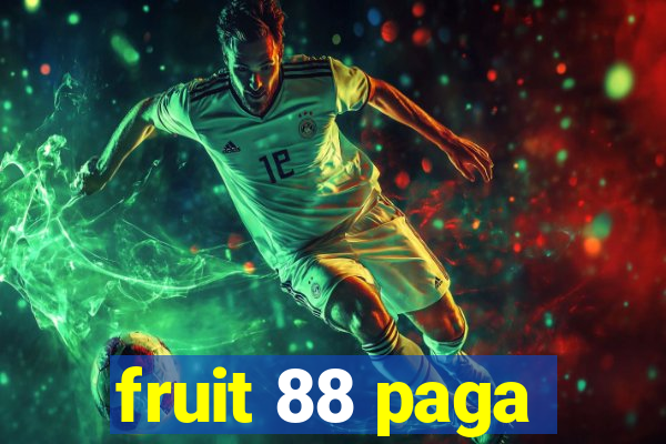 fruit 88 paga