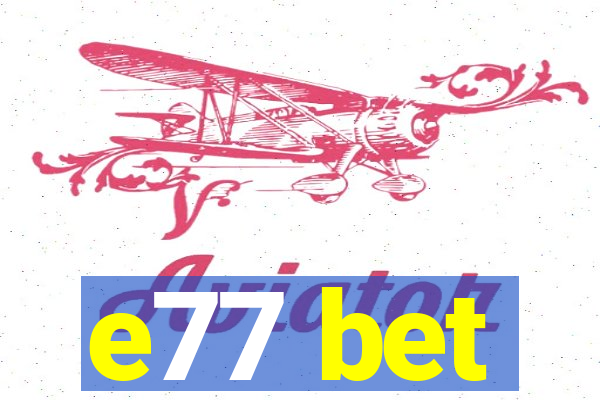 e77 bet