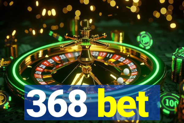 368 bet