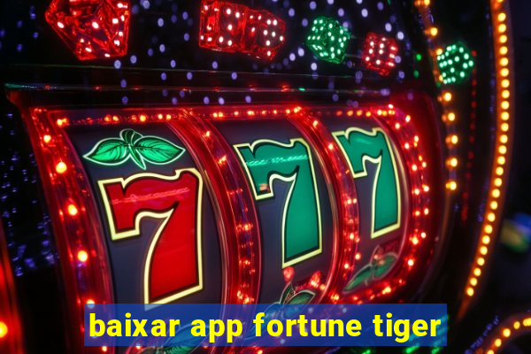 baixar app fortune tiger