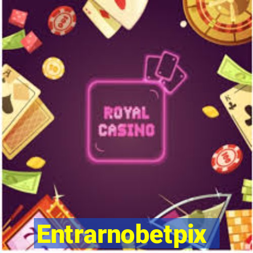 Entrarnobetpix