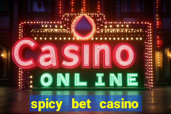 spicy bet casino como funciona