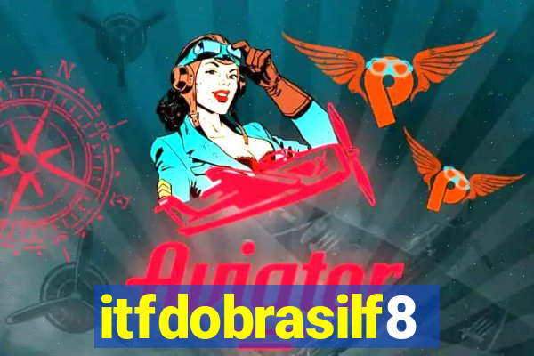 itfdobrasilf8