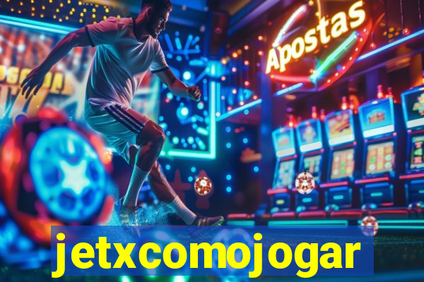 jetxcomojogar