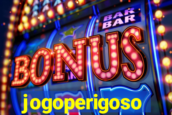 jogoperigoso