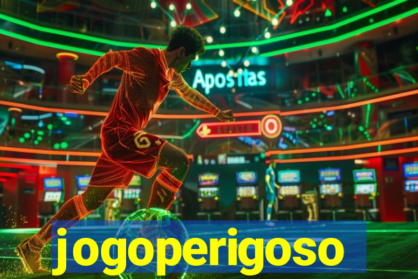 jogoperigoso