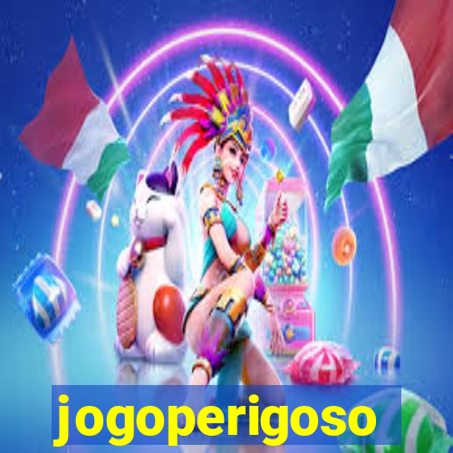 jogoperigoso