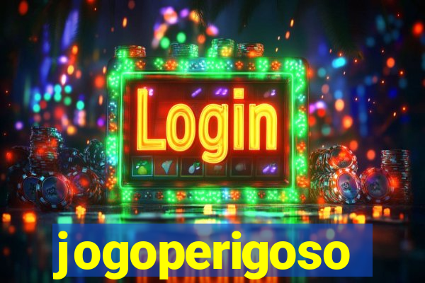 jogoperigoso