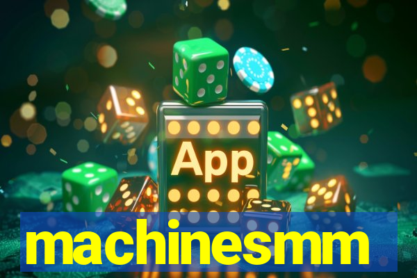 machinesmm